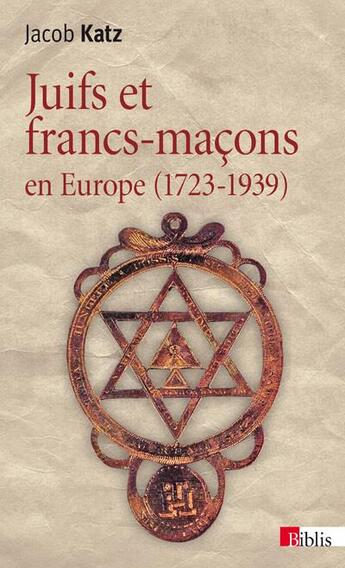 Couverture du livre « Juifs et francs-maçons en Europe (1723-1939) » de Jacob Katz aux éditions Cnrs