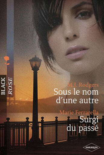 Couverture du livre « Sous le nom d'une autre ; surgi du passé » de M.J. Rodgers et Marie Ferrarella aux éditions Harlequin