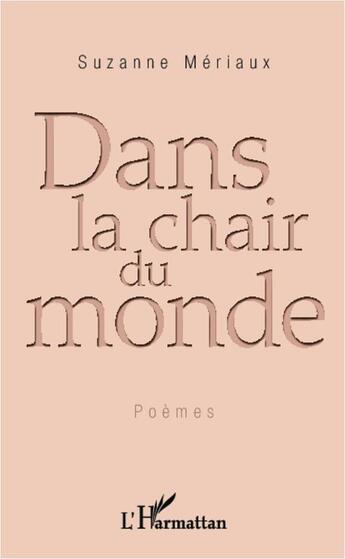 Couverture du livre « Dans la chair du monde » de Suzanne Meriaux aux éditions Editions L'harmattan