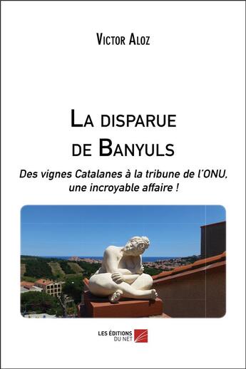 Couverture du livre « La disparue de Banyuls » de Victor Aloz aux éditions Editions Du Net