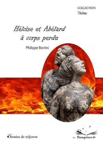 Couverture du livre « Héloïse et Abélard : à corps perdu » de Borrini Philippe aux éditions Chemins De Traverse