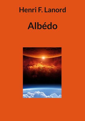 Couverture du livre « Albédo » de Henri F. Lanord aux éditions Books On Demand