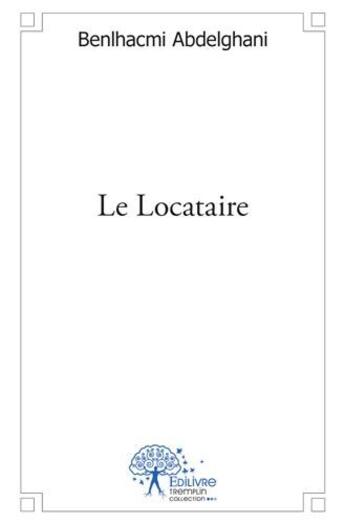 Couverture du livre « Le locataire » de Benlhachmi Abdelghan aux éditions Edilivre