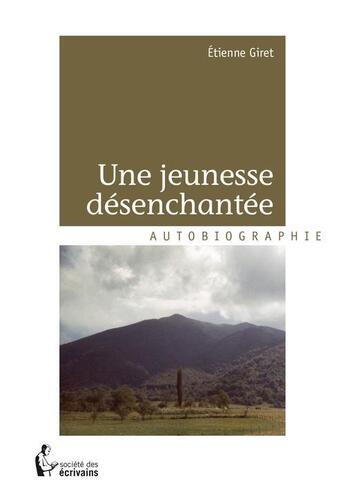 Couverture du livre « Une jeunesse désenchantée » de Etienne Giret aux éditions Societe Des Ecrivains