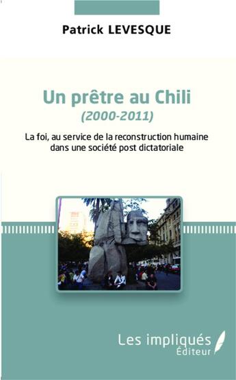 Couverture du livre « Un prêtre au chili (2000-2011) » de Patrick Levesque aux éditions L'harmattan