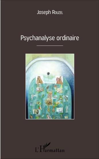 Couverture du livre « Psychanalyse ordinaire » de Joseph Rouzel aux éditions L'harmattan