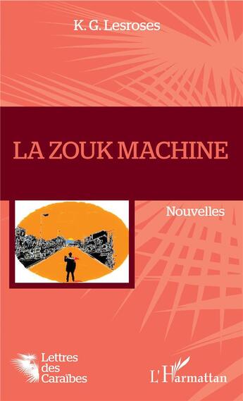 Couverture du livre « La zouk machine » de K.G. Lesroses aux éditions L'harmattan