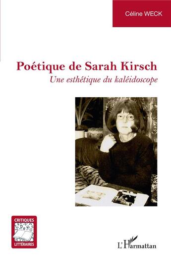 Couverture du livre « Poétique de Sarah Kirsch ; une esthétique du kaléidoscope » de Celine Weck aux éditions L'harmattan