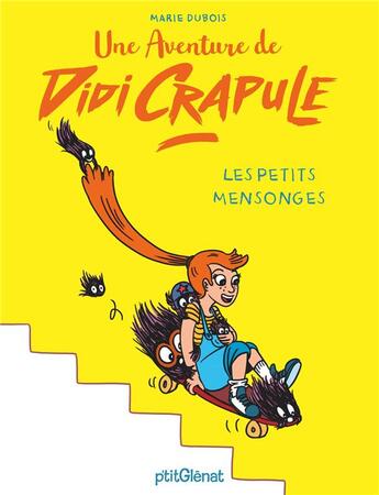 Couverture du livre « Une aventure de Didi Crapule ; les petits mensonges » de Marie Dubois aux éditions Glenat Jeunesse