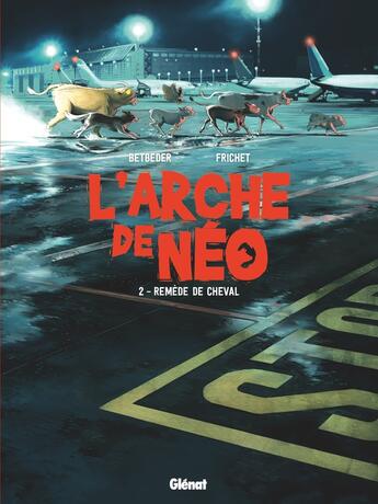 Couverture du livre « L'arche de Néo Tome 2 : remède de cheval » de Stephane Betbeder et Paul Frichet aux éditions Glenat