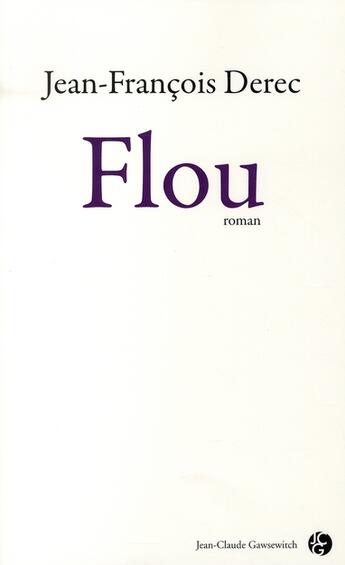 Couverture du livre « Flou » de Derec Jean-Fran aux éditions Jean-claude Gawsewitch