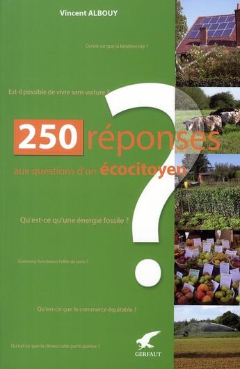 Couverture du livre « 250 réponses aux questions d'un écocitoyen » de Vincent Albouy aux éditions Gerfaut