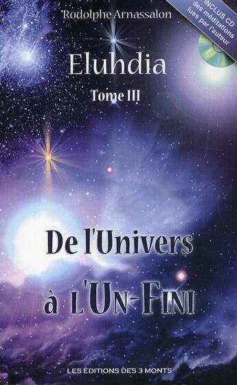 Couverture du livre « Eluhdia t.3 ; de l'univers a l'un-fini » de Rodolphe Arnassalon aux éditions 3 Monts