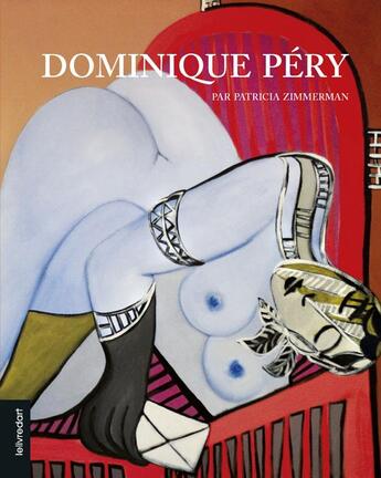 Couverture du livre « Dominique Péry » de Patricia Zimmerman et Dominique Pery aux éditions Le Livre D'art