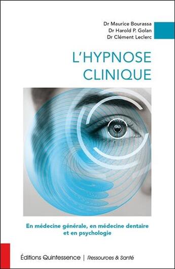 Couverture du livre « L'hypnose clinique ; en médecine générale, en médecine dentaire et en psychologie » de Maurice Bourassa et Harold P. Golan et Clement Leclerc aux éditions Quintessence