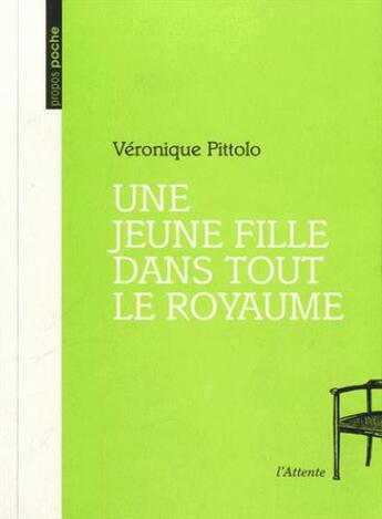 Couverture du livre « Une jeune fille dans tout le royaume » de Veronique Pittolo aux éditions De L'attente