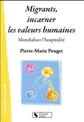 Couverture du livre « Les migrants, incarner les valeurs humaines ; mondialiser l'hospitalité² » de Pierre-Marie Pouget aux éditions Chronique Sociale