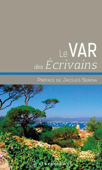 Couverture du livre « Le Var des écrivains » de Martine Sagaert et Collectif aux éditions Alexandrines