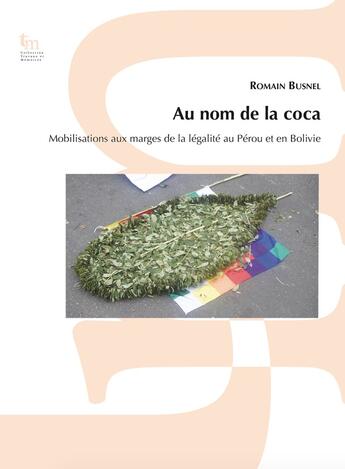 Couverture du livre « Planter la coca, cultiver la lutte : Mobilisations aux marges de la légalité au Pérou et en Bolivie » de Romain Busnel aux éditions Iheal