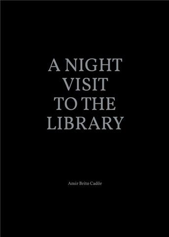 Couverture du livre « A night visit to the library » de Amir Brito Cador aux éditions Lendroit