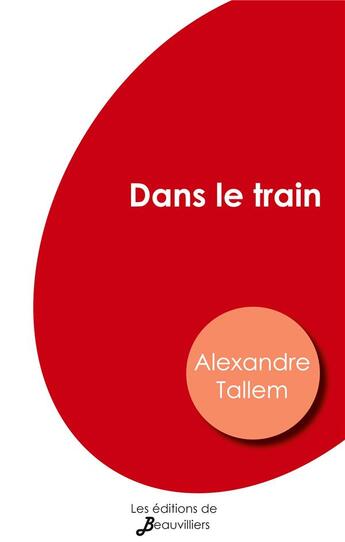 Couverture du livre « Dans le train » de Alexandre Tallem aux éditions De Beauvilliers