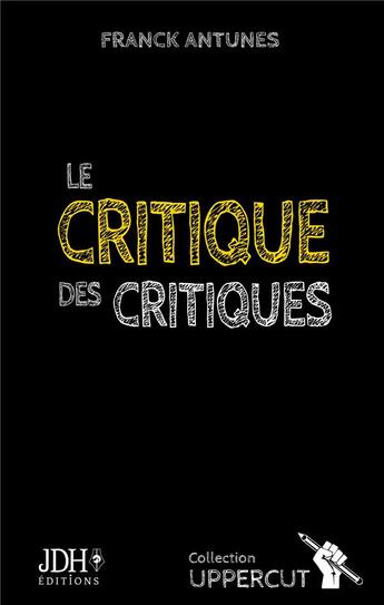 Couverture du livre « Le critique des critiques » de Franck Antunes aux éditions Jdh