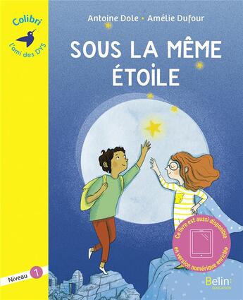 Couverture du livre « Sous la meme étoile » de Amelie Dufour et Antoine Dole aux éditions Belin Education