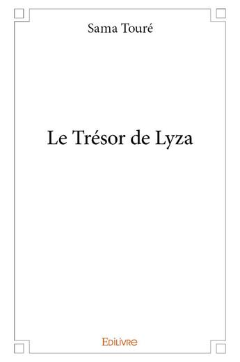 Couverture du livre « Le Trésor de Lyza » de Toure Sama aux éditions Edilivre