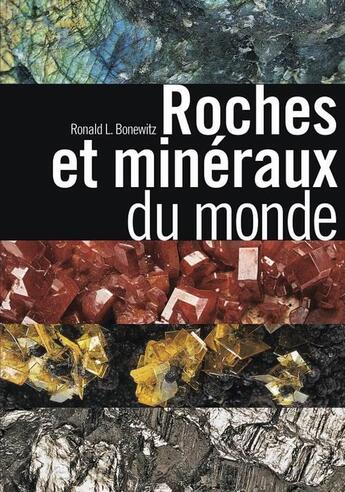 Couverture du livre « Roches et minéraux du monde » de Ronald L. Bonewitz aux éditions Delachaux & Niestle
