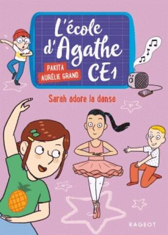 Couverture du livre « L'école d'Agathe - CE1 Tome 4 : Sarah adore la danse » de Pakita et Aurelie Grand aux éditions Rageot