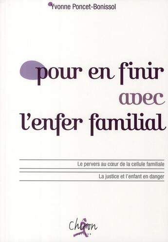 Couverture du livre « Pour en finir avec l'enfer familial » de Yvonne Poncet-Bonissol aux éditions Chiron