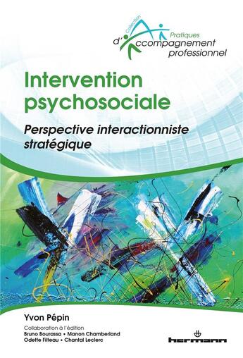 Couverture du livre « Intervention psychosociale ; perspective interactionniste stratégique » de Yvon Pepin aux éditions Hermann