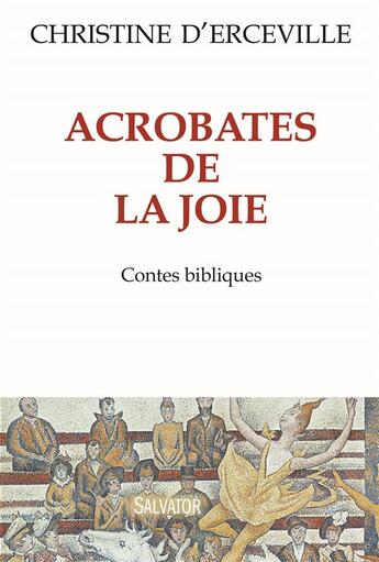Couverture du livre « Acrobates de la joie ; contes bibliques » de Christine D' Erceville aux éditions Salvator