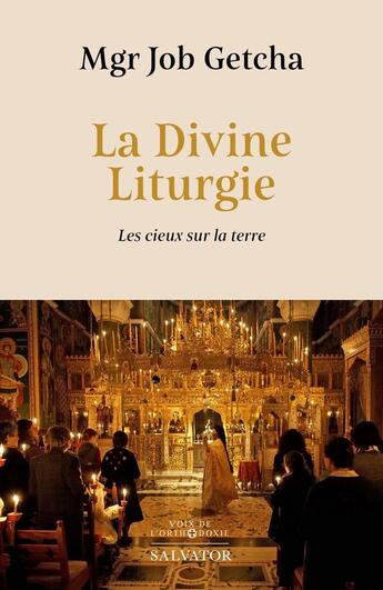 Couverture du livre « La divine liturgie : Les cieux sur la terre » de Job Getcha aux éditions Salvator