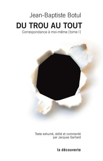 Couverture du livre « Du trou au tout » de Jean-Baptiste Botul aux éditions La Decouverte