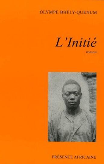 Couverture du livre « L'initié » de Olympe Bhely-Quenum aux éditions Presence Africaine