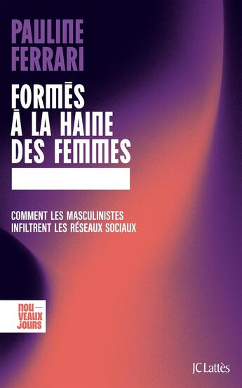 Couverture du livre « Formés à la haine des femmes : comment les masculinistes infiltrent les réseaux sociaux » de Pauline Ferrari aux éditions Lattes