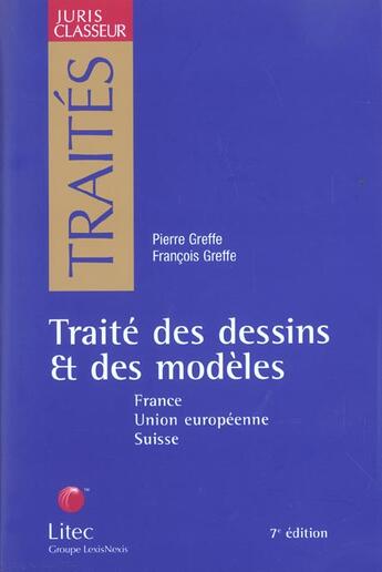 Couverture du livre « Traite des dessins et modeles. france, union europeenne, suisse » de Francois Greffe aux éditions Lexisnexis