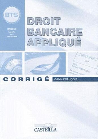 Couverture du livre « Droit bancaire appliqué ; BTS banque, DUT, licence pro ; guide pédagogique » de Valerie Francois aux éditions Casteilla