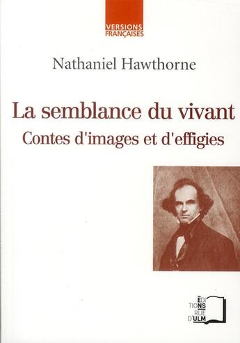 Couverture du livre « La semblance du vivant ; contes d'images et d'effigies » de Nathaniel Hawthorne aux éditions Rue D'ulm