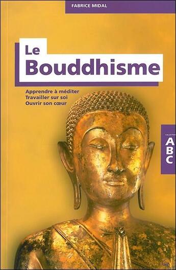 Couverture du livre « ABC du bouddhisme » de Fabrice Midal aux éditions Grancher