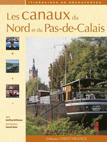 Couverture du livre « Les canaux du Nord et du Pas-de-Calais » de Geoffroy Deffrennes et Samuel Dhote aux éditions Ouest France