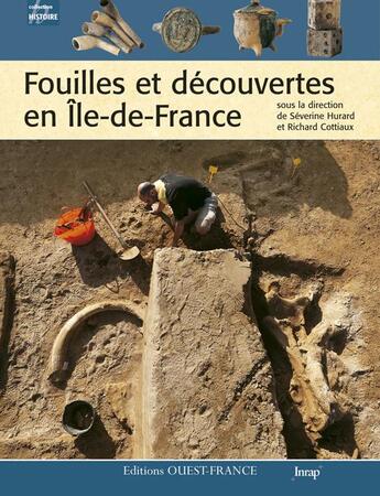 Couverture du livre « Fouilles et découvertes en Ile de France » de Severine Hurard et Richard Cottiaux aux éditions Ouest France