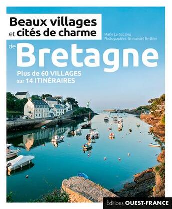 Couverture du livre « Beaux villages et cités de charme de Bretagne » de Marie Le Goaziou aux éditions Ouest France