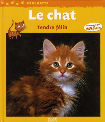 Couverture du livre « Le chat, tendre félin » de Stephane Frattini aux éditions Milan