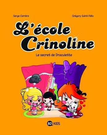 Couverture du livre « L'école Crinoline t.3 ; le secret de Draculette » de Serge Carrere et Gregory Saint-Felix aux éditions Bd Kids