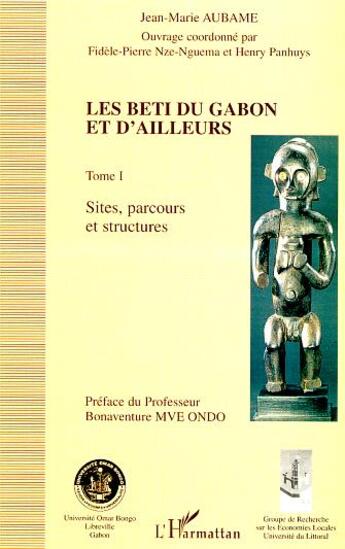 Couverture du livre « LES BETI DU GABON ET D'AILLEURS : Tome I : Sites, parcours et structures » de Jean-Marie Aubame aux éditions L'harmattan