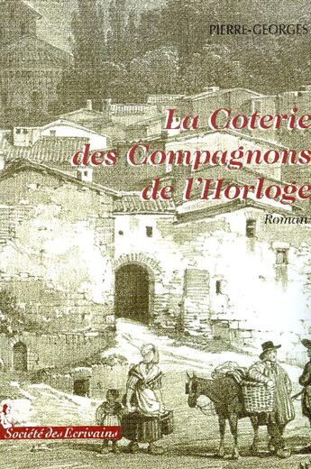 Couverture du livre « La coterie des compagnons de l'horloge » de Pierre Georges aux éditions Societe Des Ecrivains