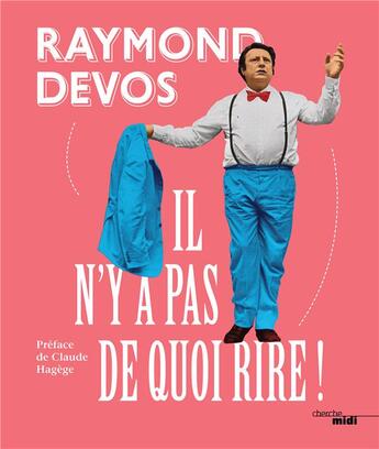 Couverture du livre « Il n'y a pas de quoi rire ! » de Raymond Devos aux éditions Cherche Midi