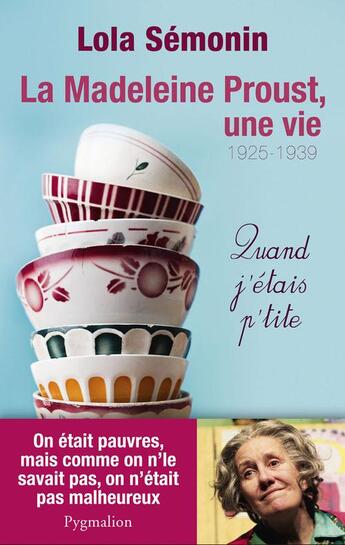 Couverture du livre « La Madeleine de Proust, une vie Tome 1 ; 1925-1939, quand j'étais petite » de Lola Semonin aux éditions Pygmalion